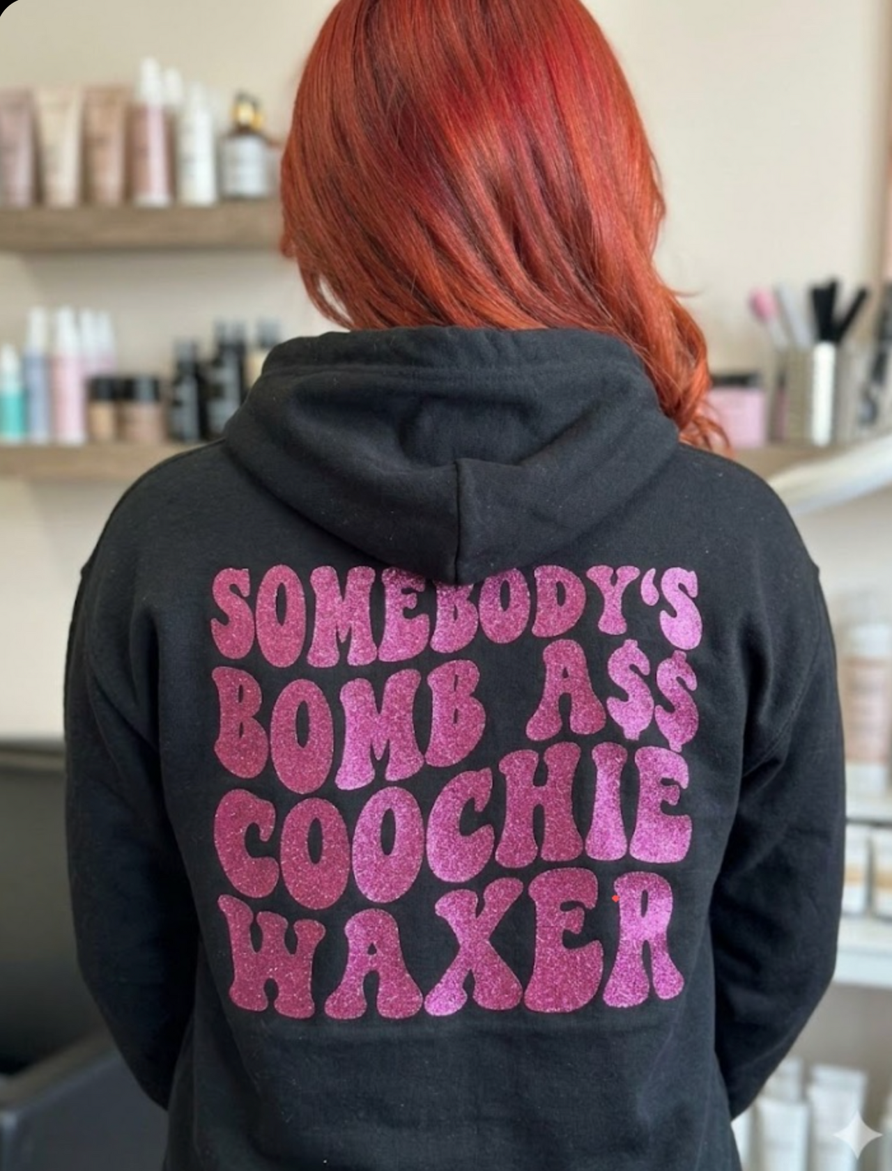 Somebody's bomb a$$ coochie waxer hoodie