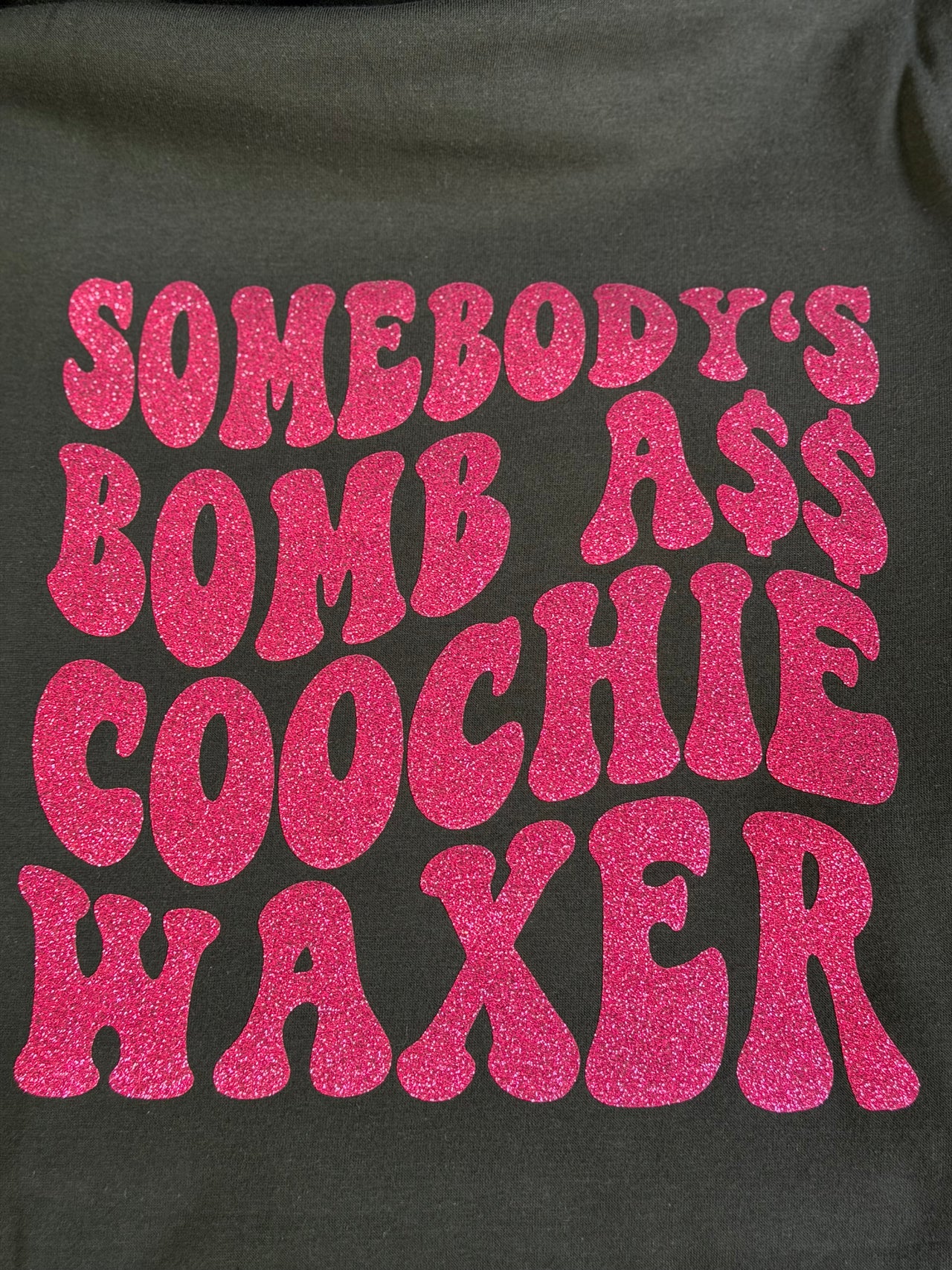 Somebody's bomb a$$ coochie waxer hoodie